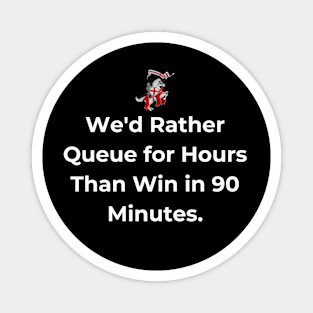 Euro 2024 - We'd Rather Queue for Hours Than Win in 90 Minutes. Horse. Magnet